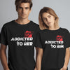 Addicted To Her HIm Couple T-Shirts Pair