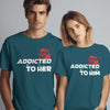 Addicted To Her HIm Couple T-Shirts Pair