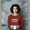 Normal is boring - Maroon Sweatshirt