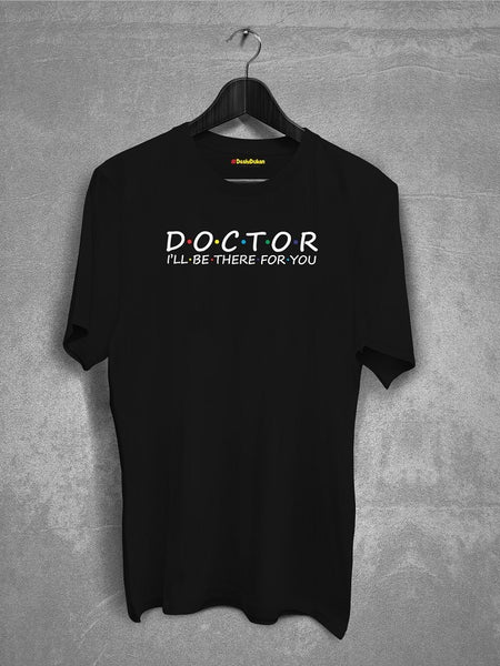 Doctor I'll Be There T-shirt