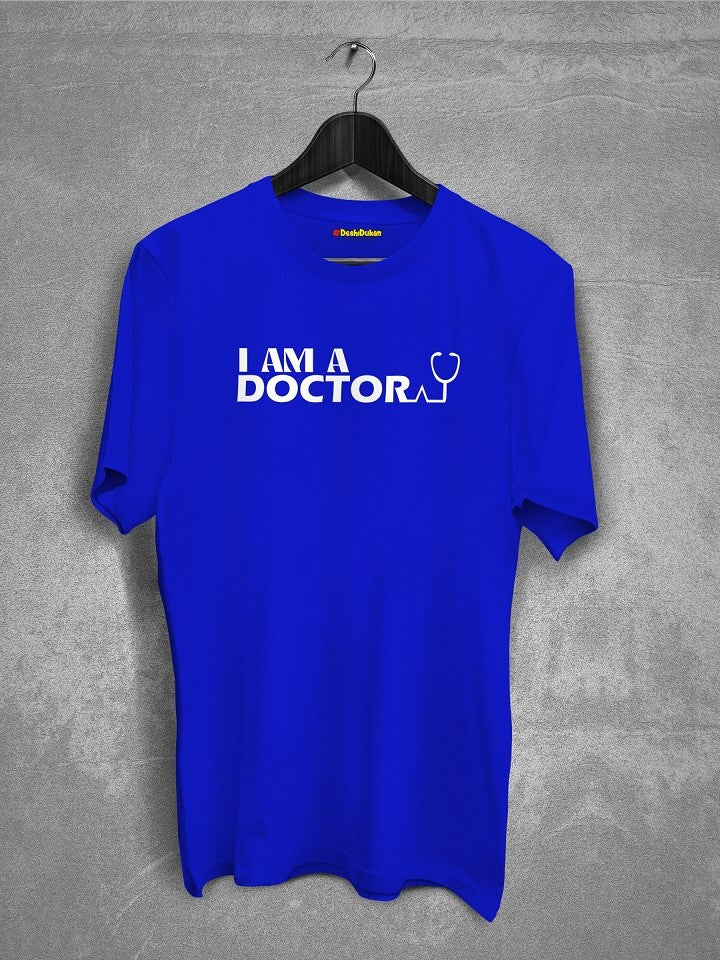 I Am A Doctor T-shirt