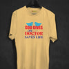 God Gives Life Doctor Saves Life T-shirt