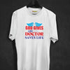 God Gives Life Doctor Saves Life T-shirt