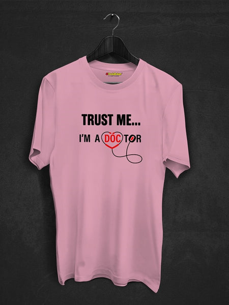Trust Me I M A Doctor T-shirt