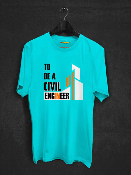 To Be A Civil Engineer T-shirt