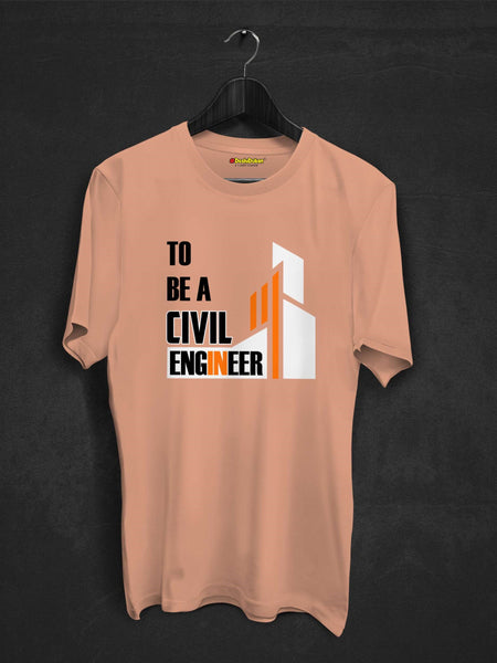 To Be A Civil Engineer T-shirt