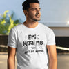 Eni Maa Ne Pan Mari Naa Mane - Gujarati Theme T-Shirts