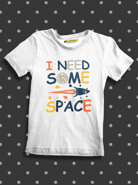 I need Some Space Kids T-shirt