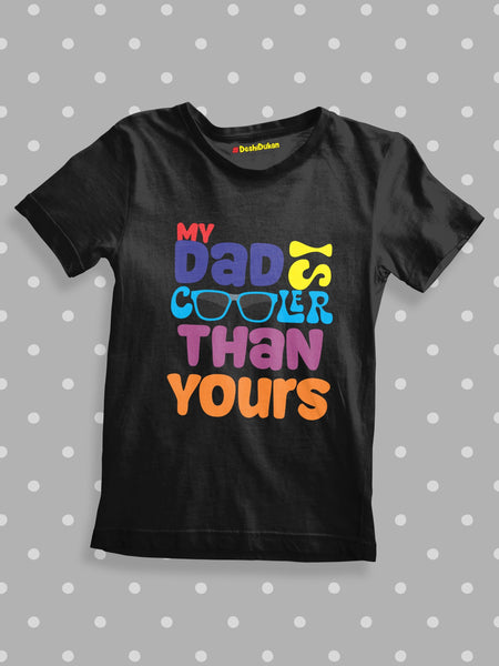 My Dad Is Cooler Than Yours T-Shirt