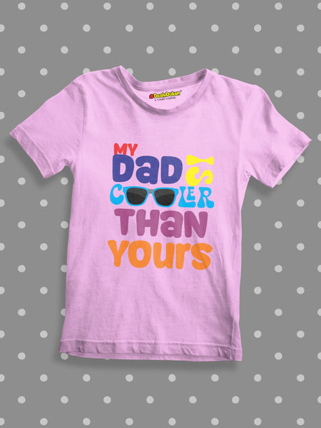 My Dad Is Cooler Than Yours T-Shirt