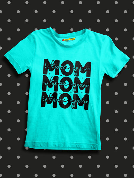 I love You  Mom For Baby T-Shirt