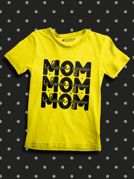 I love You  Mom For Baby T-Shirt