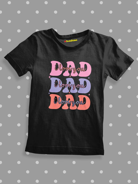 I love You  Dad For Baby T-Shirt