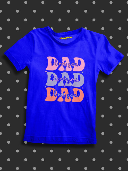 I love You  Dad For Baby T-Shirt