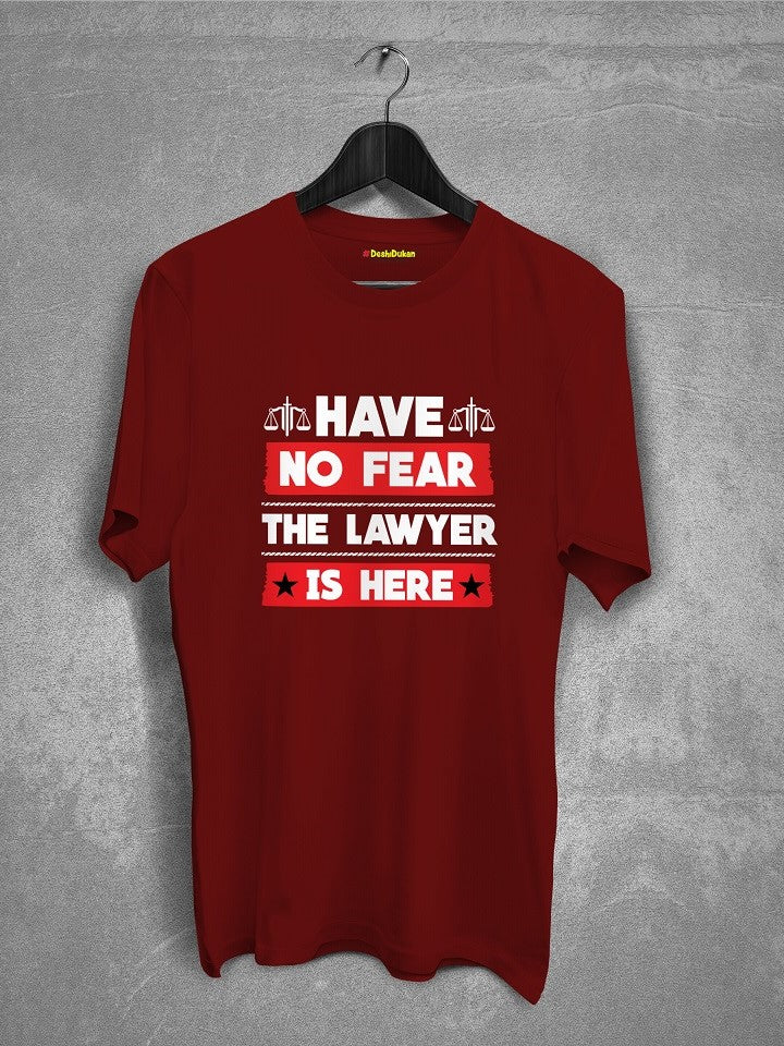 Have No Fear The Lawyer Is Here T-shirt