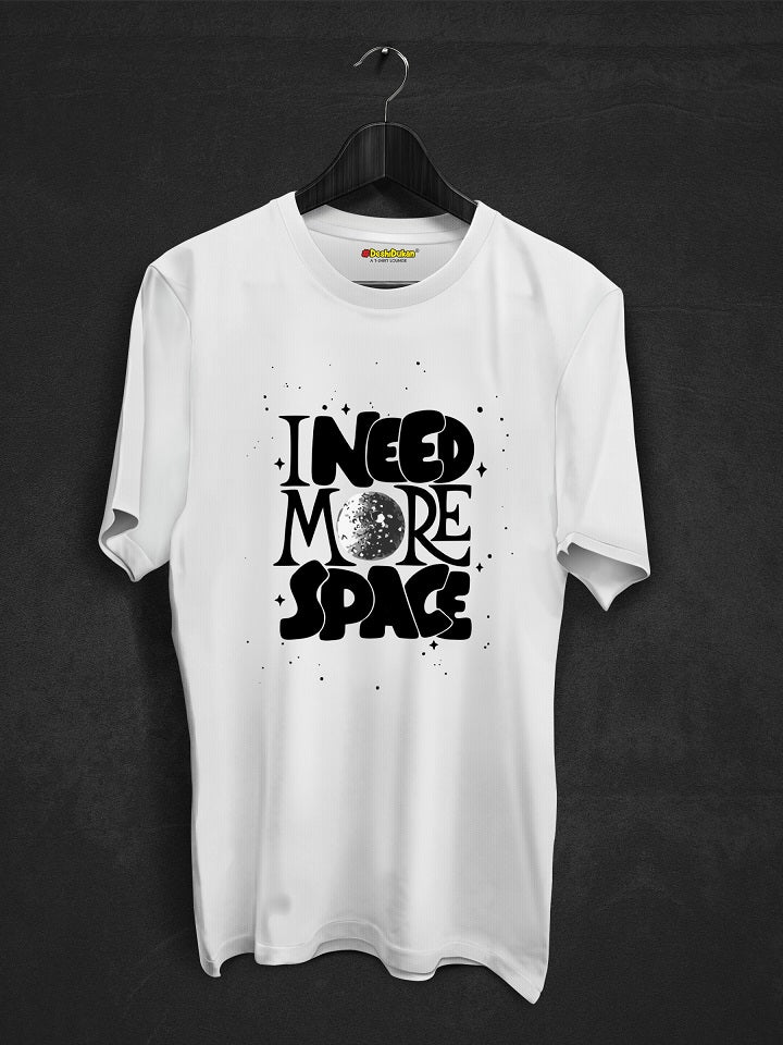 I Need More Space T-shirt