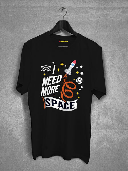 I Need More Space Rocket T-shirt