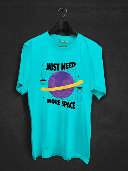 Just need More Space T-shirt