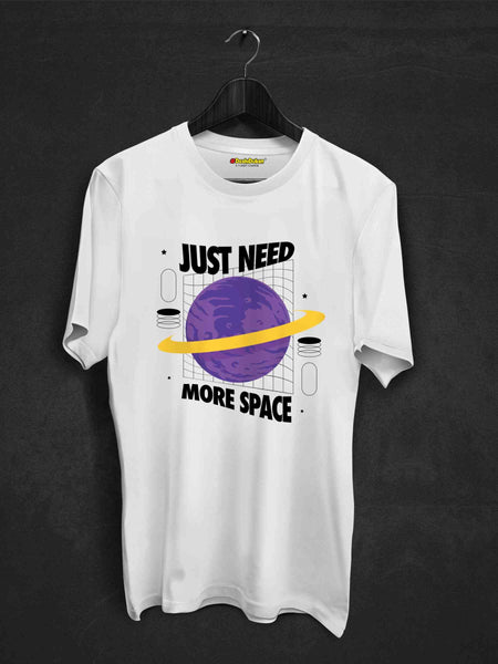 Just need More Space T-shirt