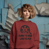 Born to ride, Live to fly sweatshirt