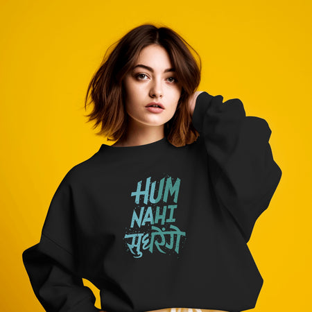 Hum Nahi Sudharenge Black Sweatshirt