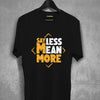 Say Less Mean More T-Shirt