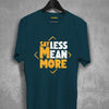 Say Less Mean More T-Shirt
