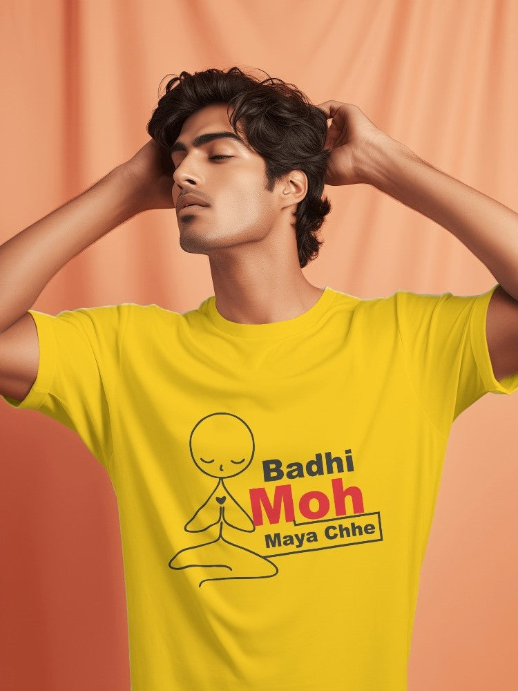 Badhi Moh Maya Chhe - Funky Gujarati T-Shirts