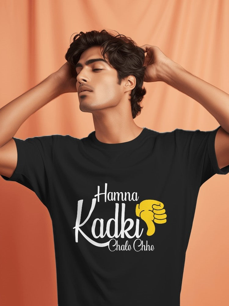 Hamna Kadki Chale Chhe - Funky Gujarati T-Shirts
