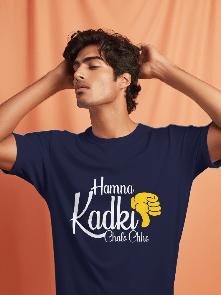 Hamna Kadki Chale Chhe - Funky Gujarati T-Shirts